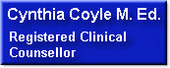 Cynthia Coyle M.Ed. Registered Clinical Counsellor